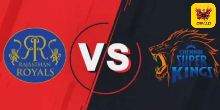 ஐபிஎல் 2026: கவுகாத்தியில் இன்று சென்னை – ராஜஸ்தான் அணிகள் மோதல்!